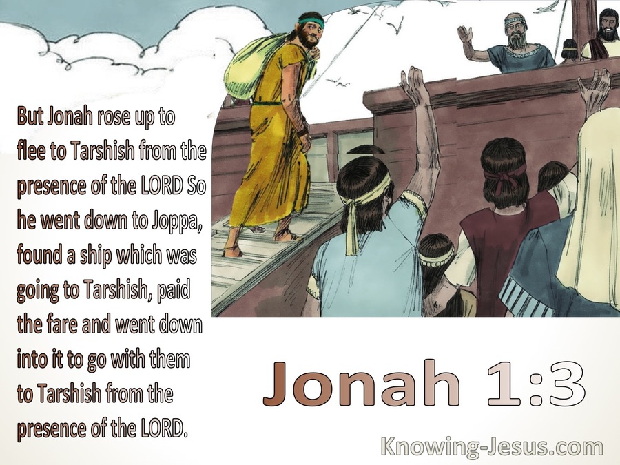 Jonah 1:3 Jonah rose up to flee to Tarshish (brown) 